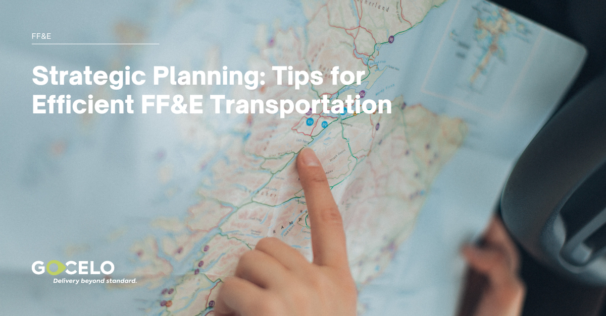 Strategic Planning: Tips for Efficient FF&E Transportation